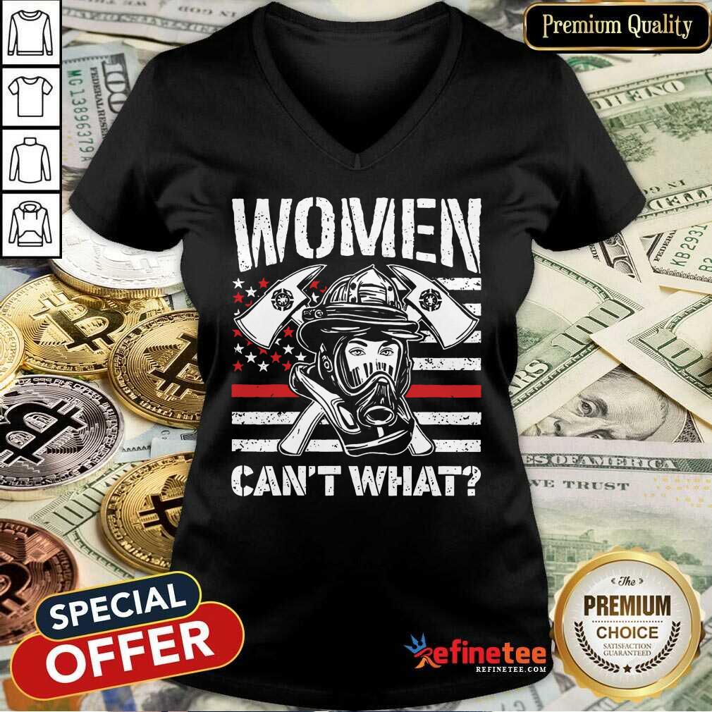 Women Can't What Firefighter V-neck Women Can't What Firefighter V-neck