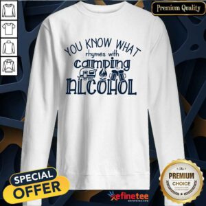 You Know What Rhymes With Camping Alcohol Sweatshirt