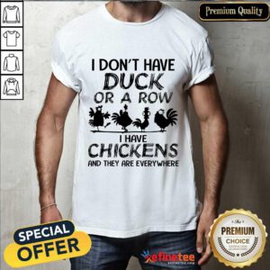 Chicken I Don't Have Duck Shirt