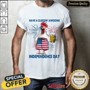 Cluckin' Awesome Independence Day 2 Shirt