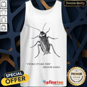 Cockroach I Woke Up Like This Gregor Samsa Tank Top