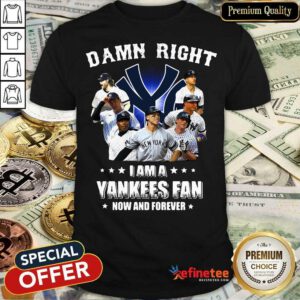 Damn Right I'm A Yankees Fan Shirt