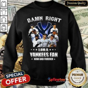 Damn Right I'm A Yankees Fan Sweatshirt