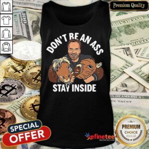 Don’t Be An Ass Stay Inside Tank Top