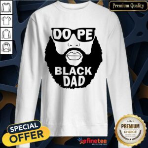 Dope Black Dad Sweatshirt