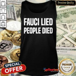 Fauci Lied People Died Tank Top