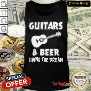 Guitars And Beer Living The Dream Tank Top