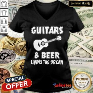 Guitars And Beer Living The Dream V-neck