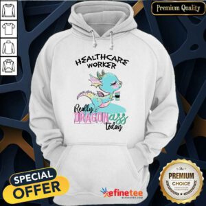 Healthcare Worker Really Dragon Ass Hoodie