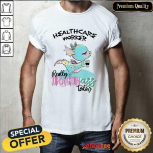 Healthcare Worker Really Dragon Ass Shirt