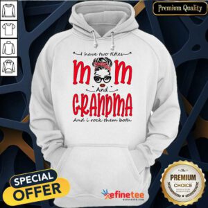 I Have Two Titles Mom And Grandma Hoodie