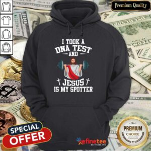 I Took A DNA Test And Jesus Hoodie