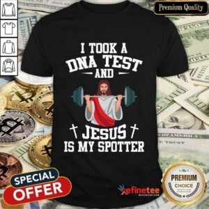 I Took A DNA Test And Jesus Shirt