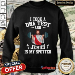 I Took A DNA Test And Jesus Sweatshirt