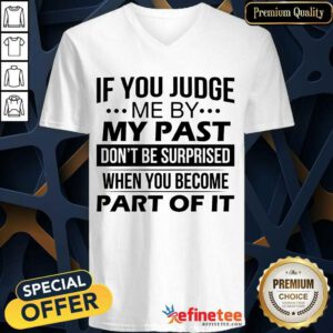 If You Judge Me By My Past V-neck