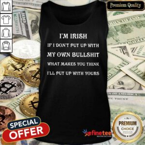I'm Irish My Own Bullshit Tank Top