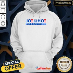 Joe And The Hoe Sniff And Blow Tour 2020 Hoodie