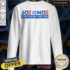 Joe And The Hoe Sniff And Blow Tour 2020 Sweatshirt