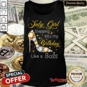 July Girl Birthday Like A Boss Tank Top