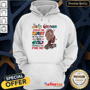 July Queen Even In The Midst I See God For Me Hoodie