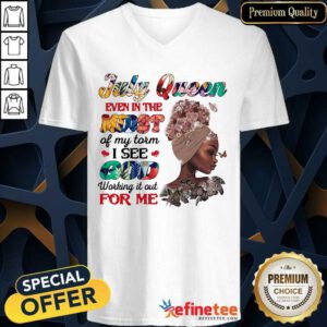 July Queen Even In The Midst I See God For Me V-neck
