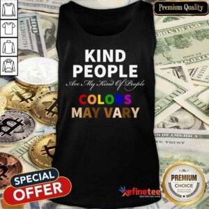 Kind People Are My Kind Of People Colors May Vary Tank Top
