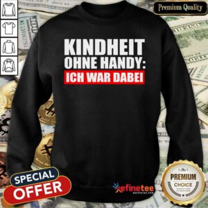 Kindheit Ohne Handy Ich War Dabei Sweatshirt
