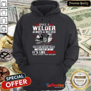 Once A Welder Always A Welder Hoodie