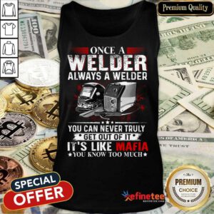 Once A Welder Always A Welder Tank Top