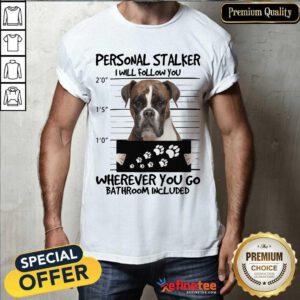 Personal Stalker Boxer Stalker Shirt