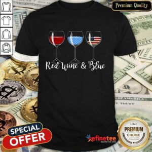 Red Wine And Blue 4th Of July Shirt