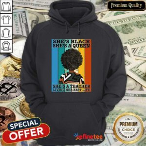 She's Black She's A Queen She's A Teacher Hoodie
