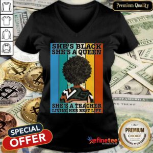 She's Black She's A Queen She's A Teacher V-neck