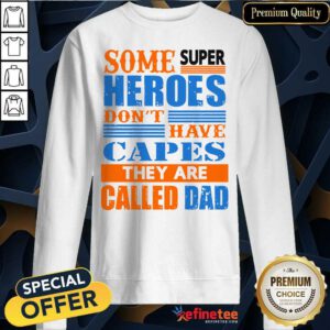 Some Super Heroes Capes Called Dad Sweatshirt