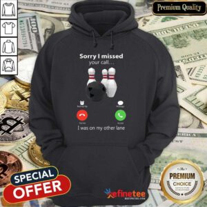 Sorry I Missed Your Calling Bowling Hoodie