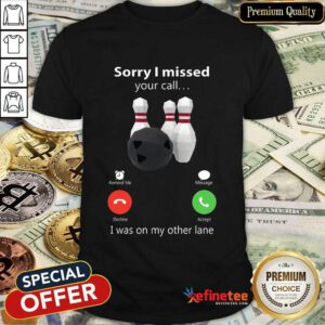Sorry I Missed Your Calling Bowling Shirt
