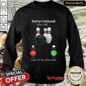 Sorry I Missed Your Calling Bowling Sweatshirt