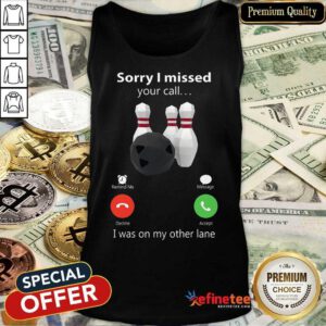 Sorry I Missed Your Calling Bowling Tank Top