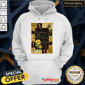 Sunflower To My Daughter I Love You In Life Be Confident Hoodie