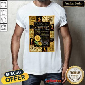 Sunflower To My Daughter I Love You In Life Be Confident Shirt