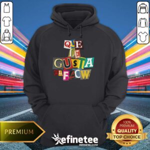 Que Le Gusta El Flow hoodie