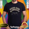 Good God Almighty No Matter What T-shirt