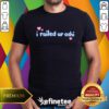 I Railed Ur Oshi T-shirt