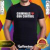Criminals Love Gun Control T-shirt