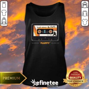 Don't Worry Be Fluffy Gabriel Fluffy I Glesias Tank-top
