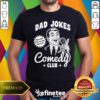 Nice Dad Jokes Comedy Club Where Bad Jokes Become Apparent T-Shirt