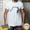 Nice If Con Fronted Just Go Mad T-shirt