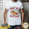 Original Dear Protesters Shut Up And Eat A Hot Dog T-shirt