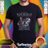 Pretty Keanu Reeves Yourself Unless You Can Be John Wick T-Shirt