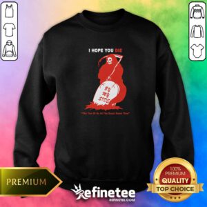 Funny I Hope You Die By My Side Sweater